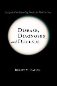 Disease, Diagnoses, and Dollars