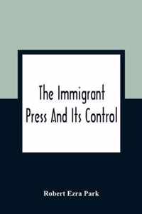 The Immigrant Press And Its Control