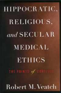 Hippocratic, Religious, and Secular Medical Ethics : The Points of Conflict