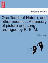 One Touch of Nature, and other poems A treasury of picture and song arranged by R