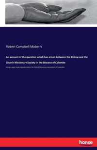 An account of the question which has arisen between the Bishop and the Church Missionary Society in the Diocese of Colombo