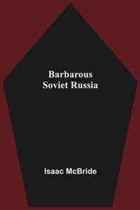 Barbarous Soviet Russia