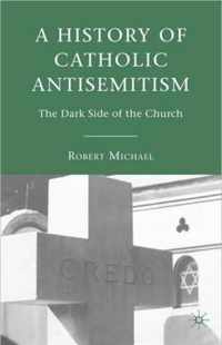 A History of Catholic Antisemitism