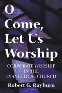 O Come, Let Us Worship