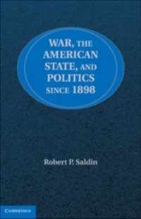 War, the American State, and Politics since 1898