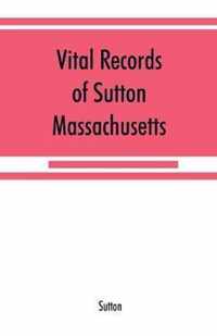 Vital records of Sutton, Massachusetts, to the end of the year 1849