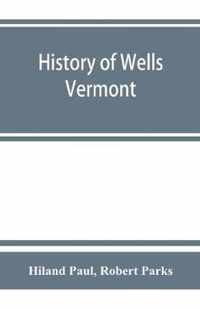 History of Wells, Vermont, for the first century after its settlement