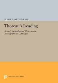 Thoreau`s Reading - A Study in Intellectual History with Bibliographical Catalogue