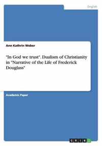 In God we trust. Dualism of Christianity in Narrative of the Life of Frederick Douglass