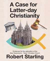 A Case for Latter-Day Christianity