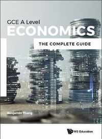 Economics For Gce A Level: The Complete Guide