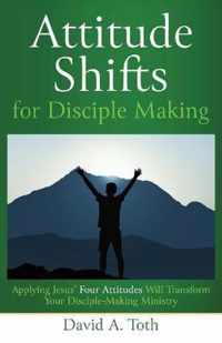 Attitude Shifts for Disciple Making