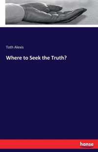 Where to Seek the Truth?