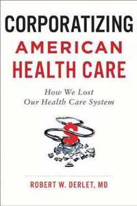 Corporatizing American Health Care