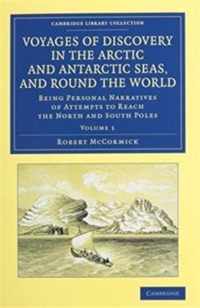 Voyages of Discovery in the Arctic and Antarctic Seas, and Round the World