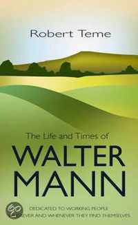 The Life And Times Of Walter Mann