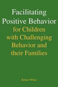 Facilitating Positive Behavior for Children with Challenging Behavior and Their Families