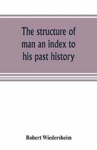 The structure of man an index to his past history