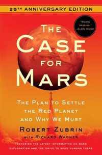 The Case for Mars: The Plan to Settle the Red Planet and Why We Must