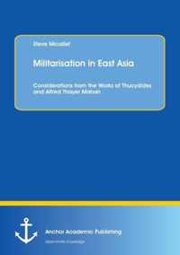 Militarisation in East Asia. Considerations from the Works of Thucydides and Alfred Thayer Mahan