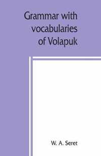 Grammar with vocabularies of Volapuk (the language of the world) for all speakers of the English language