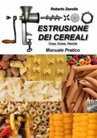 ESTRUSIONE DEI CEREALI - Cosa, Come, Perche