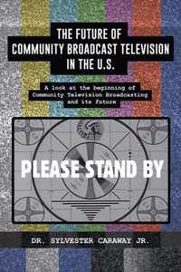 The Future of Community Broadcast Television in the U.S.