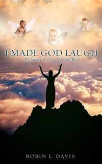 I Made God Laugh