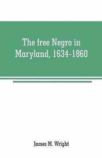 The free Negro in Maryland, 1634-1860