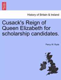 Cusack's Reign of Queen Elizabeth for Scholarship Candidates.