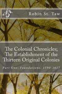 The Colonial Chronicles; The Establishment of the Thirteen Original Colonies