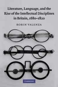 Literature, Language, and the Rise of the Intellectual Disciplines in Britain, 1680-1820