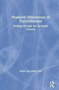 Shamanic Dimensions of Psychotherapy