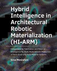 A+BE Architecture and the Built Environment  -   Hybrid ­Intelligence in ­Architectural Robotic ­Materialization (HI-ARM)