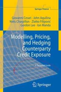 Modelling, Pricing, and Hedging Counterparty Credit Exposure: A Technical Guide