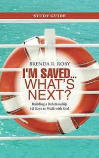 I'm Saved ... What's Next? Study Guide