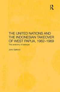 The United Nations and the Indonesian Takeover of West Papua, 1962-1969