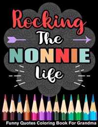 Rocking The Nonnie Life Funny Quotes Coloring Book For Nonnie