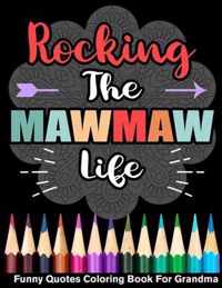 Rocking The MawMaw Life Funny Quotes Coloring Book For MawMaw