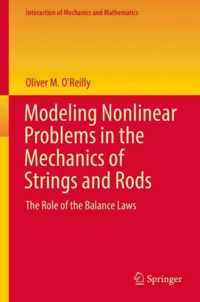 Modeling Nonlinear Problems in the Mechanics of Strings and Rods