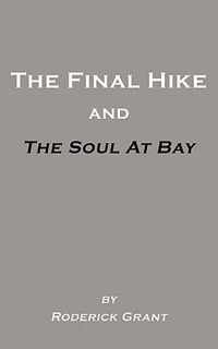 The Final Hike and The Soul at Bay