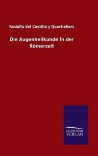 Die Augenheilkunde in der Roemerzeit