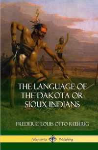 The Language of the Dakota or Sioux Indians (Hardcover)