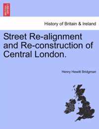 Street Re-Alignment and Re-Construction of Central London.