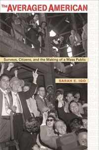 The Averaged American - Surveys, Citizens and the Making of a Mass Public