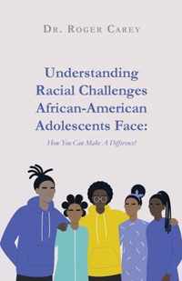 Understanding Racial Challenges African-American Adolescents Face