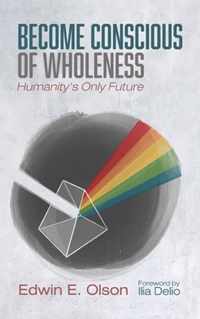Become Conscious of Wholeness