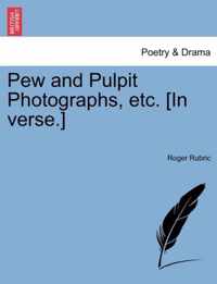 Pew and Pulpit Photographs, Etc. [In Verse.]