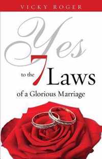 Yes to the 7 Laws of a Glorious Marriage