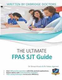 The Ultimate FPAS SJT Guide: 300 Practice Questions, Expert Advice, Fully Worked Explanations, Score Boosting Strategies, Time Saving Techniques, U